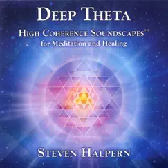 Deep Theta: High Coherence Soundscapes for Meditation and Healing by Steven Halpern album reviews, ratings, credits