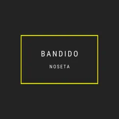 Bandido - Single by Noseta album reviews, ratings, credits