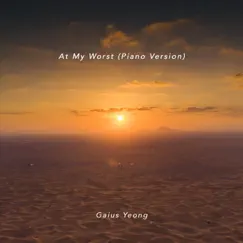 At My Worst (Piano Version) - Single by Gaius Yeong album reviews, ratings, credits