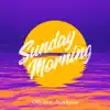 Sunday Morning (feat. Ayooluwa) - Single album lyrics, reviews, download