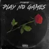 PLAY NO GAMES - Single album lyrics, reviews, download
