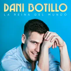 La Reina del Mundo - Single by Dani Botillo album reviews, ratings, credits