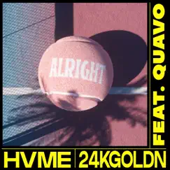 Alright (feat. Quavo) - Single by HVME & 24kGoldn album reviews, ratings, credits