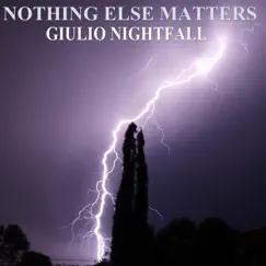 Nothing Else Matters - Single by Giulio Nightfall album reviews, ratings, credits