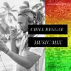 Chill Reggae Music Mix album lyrics, reviews, download