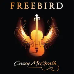 Free Bird - Single by Casey McGrath album reviews, ratings, credits