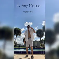 By Any Means - Single by Makastelli album reviews, ratings, credits