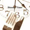 Dinner Time album lyrics, reviews, download
