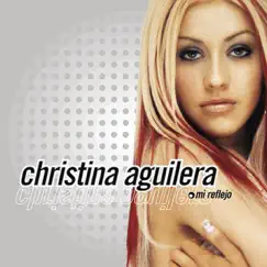 Mi Reflejo (Bonus Track Version) by Christina Aguilera album reviews, ratings, credits