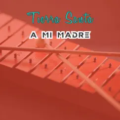A Mi Madre by Tierra Santa album reviews, ratings, credits
