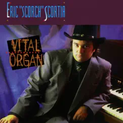 Vital Organ by Eric 'Scorch' Scortia album reviews, ratings, credits
