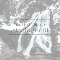 Meditative Waterfall by Waterfall Sounds album reviews, ratings, credits