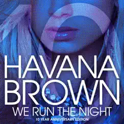 We Run The Night (10 Year Anniversary) by Havana Brown album reviews, ratings, credits
