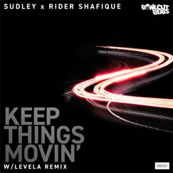 Keep Things Movin' (feat. Rider Shafique) - Single by Sudley, Rider Shafique & Levela album reviews, ratings, credits