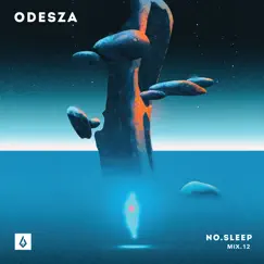 NO.SLEEP 12 (DJ Mix) by ODESZA album reviews, ratings, credits
