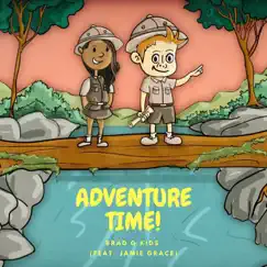 Adventure Time (feat. Jamie Grace) - Single by Brad G Kids album reviews, ratings, credits