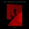 I Spy With My Little Eye - Single album lyrics, reviews, download