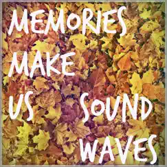 Memories Make Us - Single by Sound Waves album reviews, ratings, credits