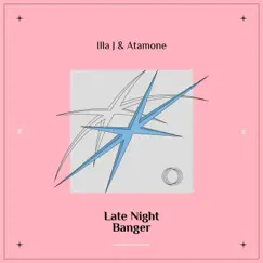Late Night Banger - Single by Illa J & Atamone album reviews, ratings, credits