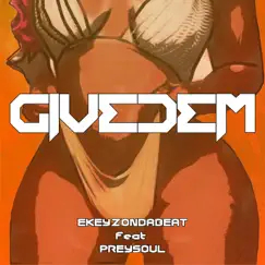 GIVEDEM (feat. Preysoul) - Single by Ekeyzondabeat album reviews, ratings, credits