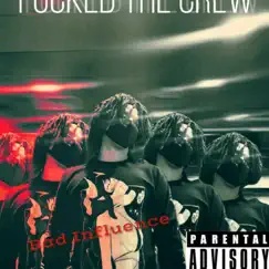 F****d the Crew - Single by Bad Influence album reviews, ratings, credits