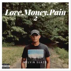 Love.Money.Pain 2 by Melvin Suazo album reviews, ratings, credits