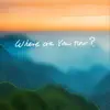 Where Are You Now? - Single album lyrics, reviews, download