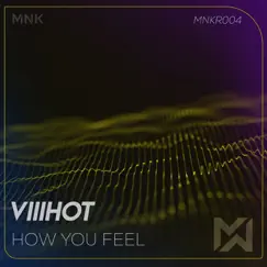 How You Feel - Single by VIIIHOT album reviews, ratings, credits