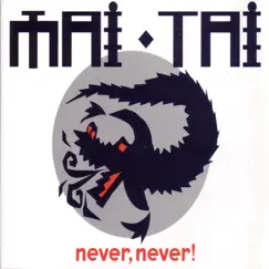 Never Never by Mai Tai album reviews, ratings, credits
