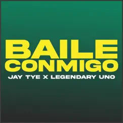 Baile Conmigo (feat. Legendary Uno) - Single by Jay Tye album reviews, ratings, credits