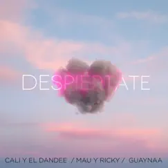 Despiértate - Single by Cali y El Dandee, Mau y Ricky & Guaynaa album reviews, ratings, credits
