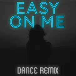 Easy on Me (Dance Remix) Song Lyrics