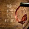 Old Wine New Bottles album lyrics, reviews, download