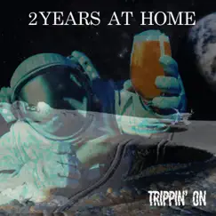 Trippin' On - Single by 2Years At Home album reviews, ratings, credits