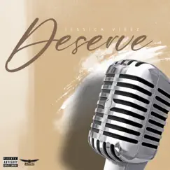 Deserve - Single by Jessica Vibez album reviews, ratings, credits
