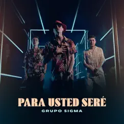 Para Usted Seré - Single by Grupo Sigma album reviews, ratings, credits