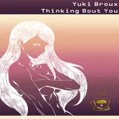 Thinking Bout You - Single by Yuki Broux album reviews, ratings, credits