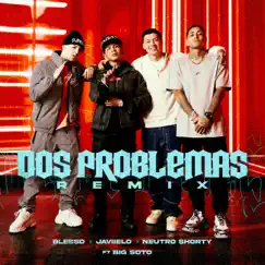 Dos Problemas (feat. Big Soto) [Remix] - Single by Blessd, Javiielo & Neutro Shorty album reviews, ratings, credits