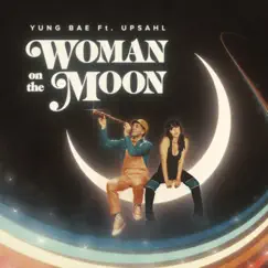 Woman On The Moon (feat. UPSAHL) Song Lyrics