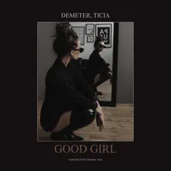 Good Girl - Single by Demeter & Ticia album reviews, ratings, credits
