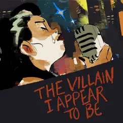 The Villain I Appear to Be (feat. Molly Pease) Song Lyrics