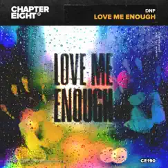 Love Me Enough - Single by DNF album reviews, ratings, credits