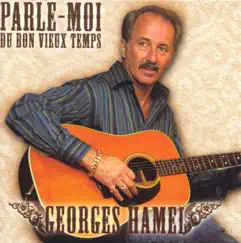 Parle-moi du bon vieux temps by Georges Hamel album reviews, ratings, credits