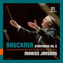 Bruckner: Symphony No. 8 in C Minor, WAB 108 by Bavarian Radio Symphony Orchestra & Mariss Jansons album reviews, ratings, credits