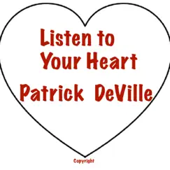 Listen to Your Heart - Single by Patrick DeVille album reviews, ratings, credits