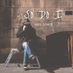 So Do I - Single by Shel Conte album reviews, ratings, credits