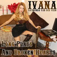 Long Plays and Broken Hearts - Single by Ivana Raymonda Van Der Veen album reviews, ratings, credits