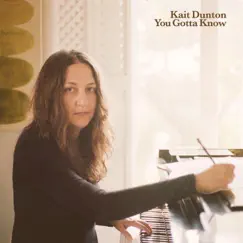You Gotta Know - Single by Kait Dunton album reviews, ratings, credits