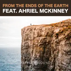 From the Ends of the Earth (feat. Ahriel McKinney) - Single by Harvest Sound album reviews, ratings, credits