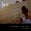Love Will Set Us Free (feat. Amy Martin) - Single album lyrics, reviews, download